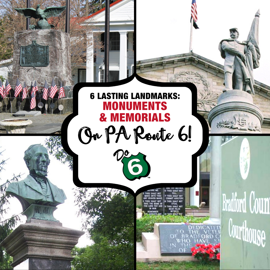 6 Amazing Lasting Landmarks Historic Monuments and Memorials Along PA Route 6