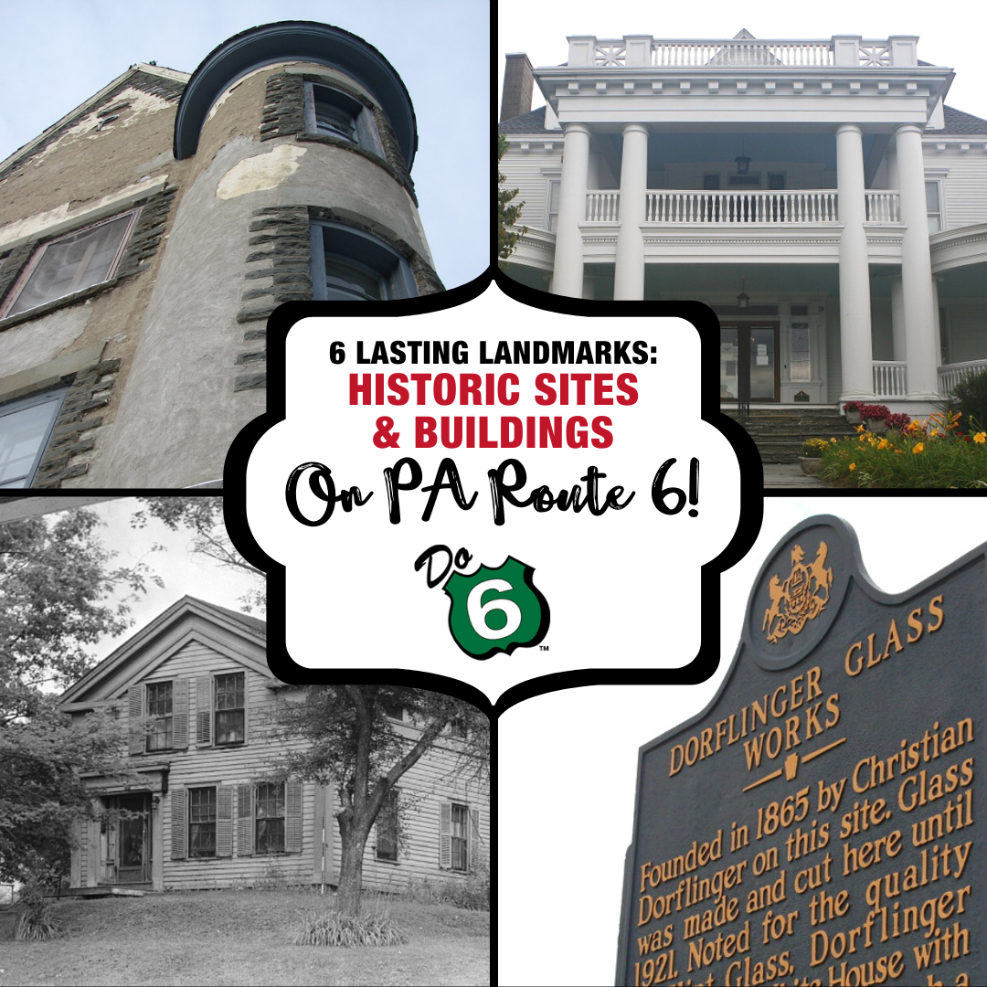 6 Lasting Landmarks Historic Sites and Buildings Along PA Route 6