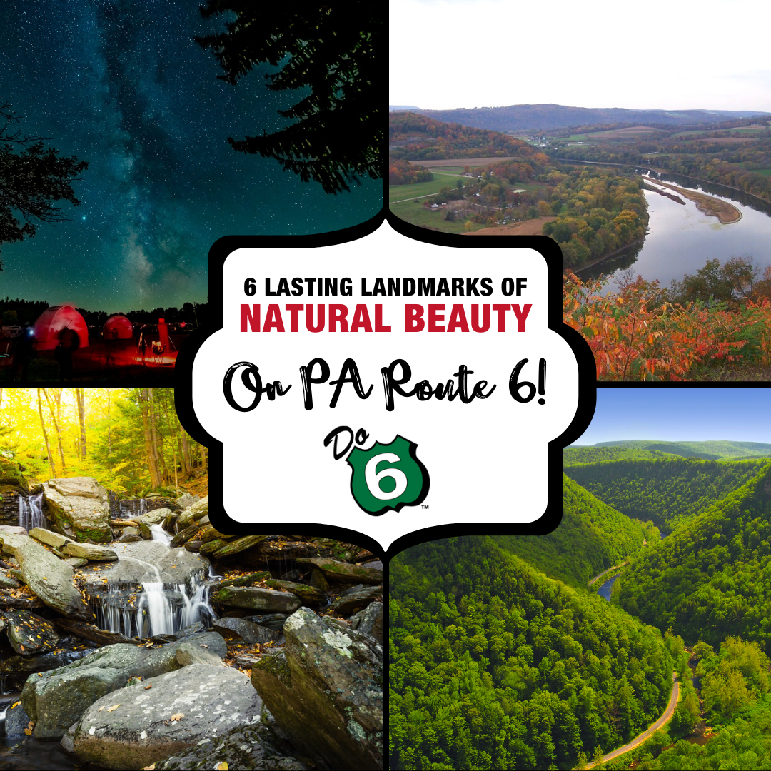 6 Amazing Lasting Landmarks of Natural Beauty Along PA Route 6